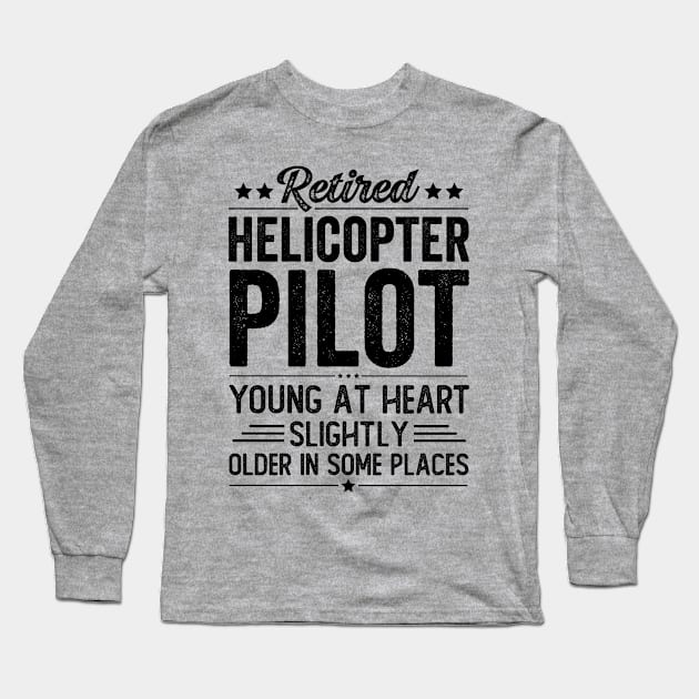 Retired Helicopter Pilot Long Sleeve T-Shirt by Stay Weird